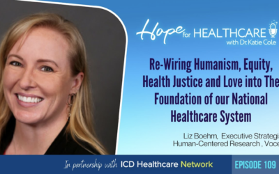 Re-Wiring Our National Healthcare System with Humanism, Equity, Health Justice, and Love