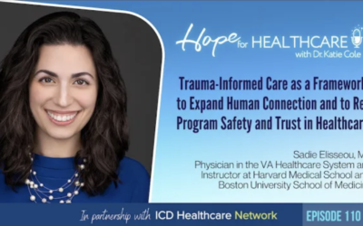 Trauma-Informed Care as a Framework to Expand Human Connection and Re-Program Safety and Trust