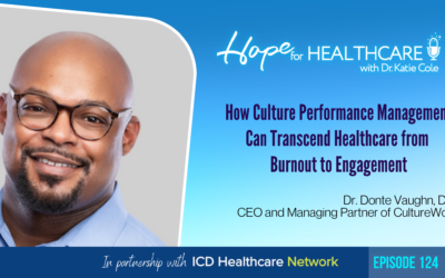 How Culture Performance Management Can Transcend Healthcare from Burnout to Engagement