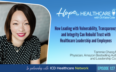 How Leading with Vulnerability, Transparency and Integrity Can Rebuild Trust with Healthcare Leadership and Employees