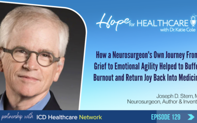 How a Neurosurgeon’s Own Journey From Grief to Emotional Agility Helped to Buffer Burnout and Return Joy Back Into Medicine