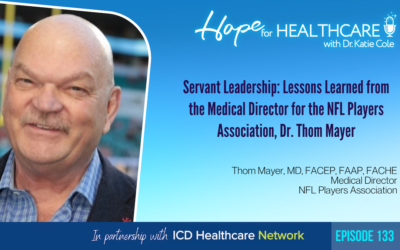 Servant Leadership: Lessons Learned from the Medical Director for the NFL Players Association, Dr. Thom Mayer