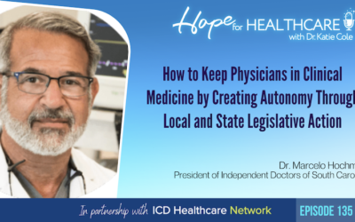 How to Keep Physicians in Clinical Medicine by Creating Autonomy Through Local and State Legislative Action